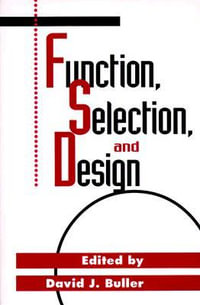 Function, Selection, and Design : Suny Series in Philosophy and Biology - David J. Buller