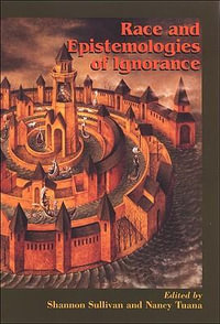 Race and Epistemologies of Ignorance : Suny Series, Philosophy and Race - Nancy Tuana