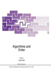 Algorithms and Order : NATO SCIENCE SERIES SERIES C: MATHEMATICAL AND PHYSICAL SCIENCES - Ivan Rival