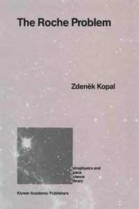 The Roche Problem : And Its Significance for Double-Star Astronomy - Zdenek Kopal
