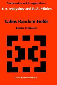 Gibbs Random Fields : Cluster Expansions - V.A. Malyshev