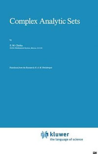 Complex Analytic Sets : MATHEMATICS AND ITS APPLICATIONS (KLUWER ACADEMIC PUB) SOVIET SERIES - E. M. Chirka