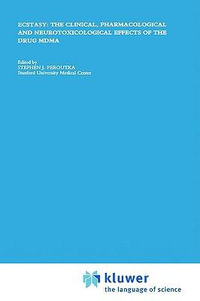 Ecstasy : The Clinical, Pharmacological and Neurotoxicological Effects of the Drug Mdma - Stephen J. Peroutka