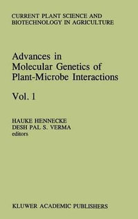 Advances in Molecular Genetics of Plant-Microbe Interactions : Current Plant Science and Biotechnology in Agriculture - H. Hennecke