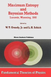 Maximum Entropy and Bayesian Methods : Laramie, Wyoming, 1990 - Walter Grandy Jr.