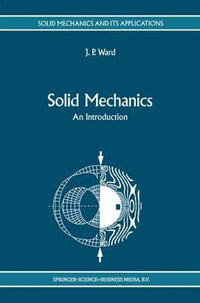 Solid Mechanics : An Introduction - J.P. Ward
