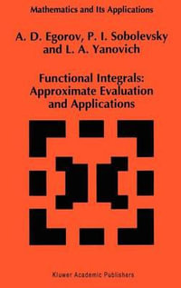 Functional Integrals : Approximate Evaluations and Applications : MATHEMATICS AND ITS APPLICATIONS (KLUWER ) - A.D. Egorov