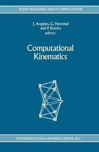 Computational Kinematics : SOLID MECHANICS AND ITS APPLICATIONS - Jorge Angeles
