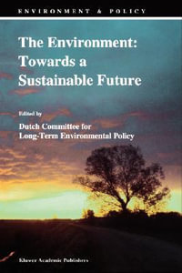 The Environment : Towards a Sustainable Future - Dutch Committee for Long-Term Environmen