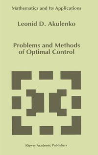 Problems and Methods of Optimal Control : MATHEMATICS AND ITS APPLICATIONS (KLUWER ) - L.D. Akulenko