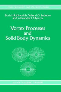 Vortex Processes and Solid Body Dynamics : The Dynamic Problems of Spacecrafts and Magnetic Levitation Systems - B. Rabinovich