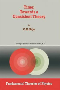 Time : Towards a Consistent Theory - C.K. Raju