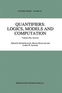 Quantifiers : Logics, Models and Computation: Volume One: Surveys - Marcin Mostowski