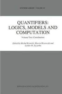 Quantifiers : Logics, Models and Computation : Volume Two: Contributions - Michal Krynicki