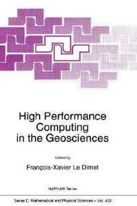 High Performance Computing in the Geosciences : NATO SCIENCE SERIES SERIES C: MATHEMATICAL AND PHYSICAL SCIENCES - F.X. le Dimet