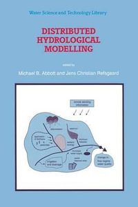 Distributed Hydrological Modelling : WATER SCIENCE AND TECHNOLOGY LIBRARY - Michael B. Abbott