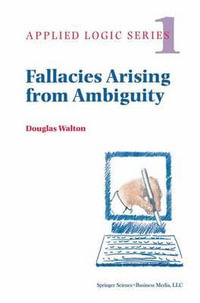 Fallacies Arising from Ambiguity : Applied Logic Series - Douglas Walton