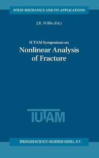 IUTAM Symposium on Nonlinear Analysis of Fracture : Applied Logic - J.R. Willis