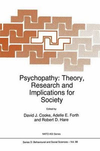Psychopathy : Theory, Research and Implications for Society : NATO Science Series D:  - D.J. Cooke