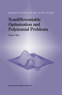 Nondifferentiable Optimization and Polynomial Problems : Nonconvex Optimization and Its Applications, V. 24 - N.Z. Shor