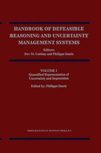 Quantified Representation of Uncertainty and Imprecision : Quantified Representation of Uncertainty and Imprecision Quantified Representation of Uncertainty and Imprecision Volume 1 - Dov M. Gabbay