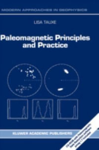 Paleomagnetic Principles and Practice : Modern Approaches in Geophysics, V. 17 - L. Tauxe