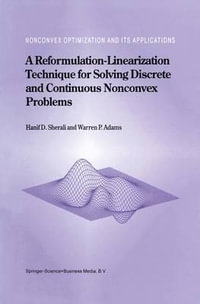 A Reformulation-Linearization Technique for Solving Discrete and Continuous Nonconvex Problems : Nonconvex Optimization and Its Applications, V. 31 - Hanif D. Sherali