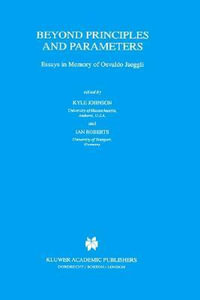 Beyond Principles and Parameters : Essays in Memory of Osvaldo Jaeggli - Kyle Johnson