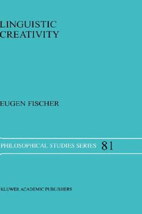 Linguistic Creativity : Exercises in 'Philosophical Therapy' - E. Fischer