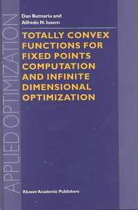 Totally Convex Functions for Fixed Points Computation : Applied Optimization - D. Butnariu