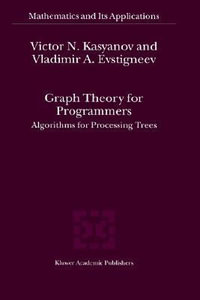 Graph Theory for Programmers : Algorithms for Processing Trees - Victor N. Kasyanov