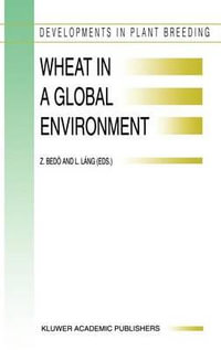 Wheat in a Global Environment : Proceedings of the 6th International Wheat Conference, 5-9 June 2000, Budapest, Hungary - Z. Bedo