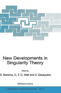 New Developments in Singularity Theory : Lectures at the Advanced Study Institute at the Isaac Newton Institute, Cambridge (UK), July 31-August 11, 2000 - Dirk Siersma