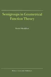 Semigroups in Geometrical Function Theory - D. Shoikhet