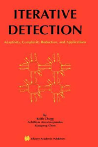 Iterative Detection : Adaptivity, Complexity Reduction, and Applications - Keith Chugg