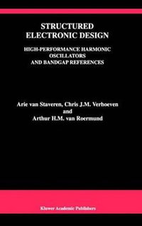 Structured Electronic Design : High-Performance Harmonic Oscillators and Bandgap References - Arie van Staveren