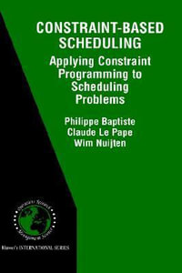Constraint-Based Scheduling : Applying Constraint Programming to Scheduling Problems - Philippe Baptiste