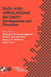 Data and Application Security : Developments and Directions - B. Thuraisingham