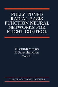 Fully Tuned Radial Basis Function Neural Networks for Flight Control : International Series on Asian Studies in Computer and Information Science - N. Sundararajan