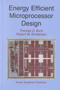 Energy Efficient Microprocessor Design - Thomas D. Burd