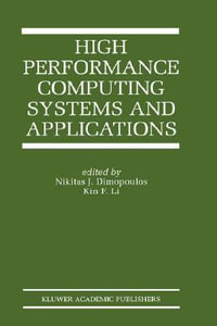 High Performance Computing Systems and Applications : KLUWER INTERNATIONAL SERIES IN ENGINEERING AND COMPUTER SCIENCE - Nikitas J. Dimopoulos