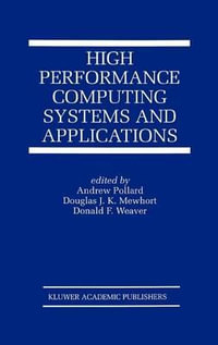 High Performance Computing Systems and Applications : KLUWER INTERNATIONAL SERIES IN ENGINEERING AND COMPUTER SCIENCE - Andrew Pollard