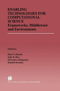 Enabling Technologies for Computational Science : Frameworks, Middleware and Environments - Elias N. Houstis