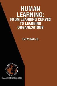 HUMAN LEARNING : From Learning Curves to Learning Organizations - Ezey M. Dar-El