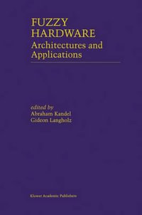 Fuzzy Hardware : Architectures and Applications - Abraham Kandel