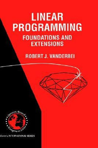 Linear Programming : Foundations and Extensions - Robert J. Vanderbei