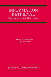 Information Retrieval : Algorithms and Heuristics - David A. Grossman
