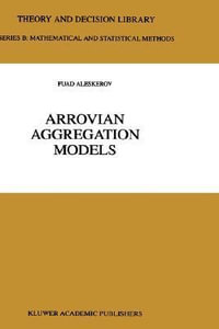 Arrovian Aggregation Models : THEORY AND DECISION LIBRARY SERIES B, MATHEMATICAL AND STATISTICAL METHODS - Fuad T. Aleskerov