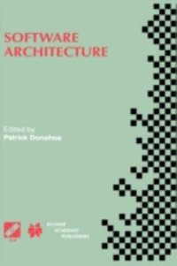 Software Architecture : Tc2 First Working Ifip Conference on Software Architecture (Wicsa1) 22 24 February 1999, San Antonio, Texas, USA - Patrick Donohoe