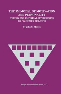 The 3M Model of Motivation and Personality : Theory and Empirical Applications to Consumer Behavior - John Mowen